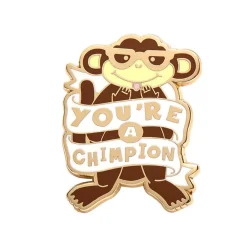 You'Re A Chimpion Enamel Pin